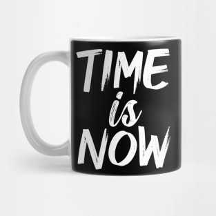 Time Is Now Mug